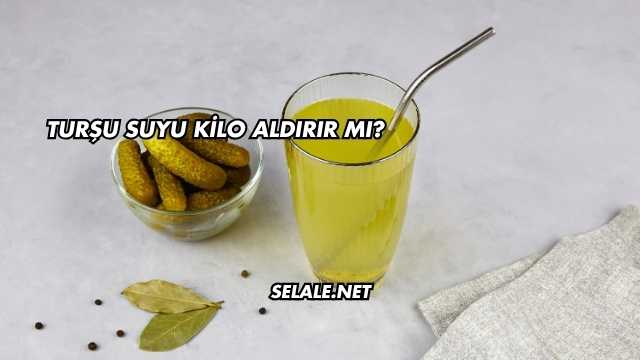 Turşu Suyu Kilo Aldırır mı?