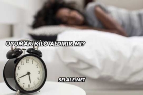 Uyumak Kilo Aldırır mı?