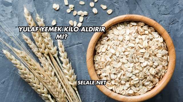Yulaf Yemek Kilo Aldırır mı?