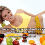 Gece Yemek Yeme Alışkanlığını Bırakmanın Yolları Nelerdir?