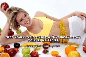 Gece Yemek Yeme Alışkanlığını Bırakmanın Yolları Nelerdir?